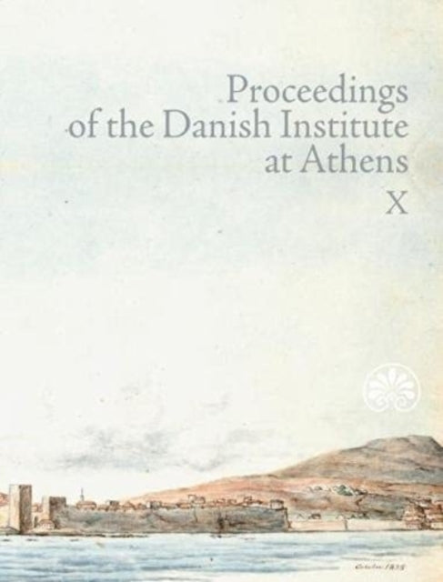 Proceedings of the Danish Institute at Athens Vol. X