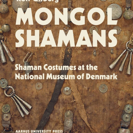 Mongol Shamans: Shaman Costumes at the National Museum of Denmark