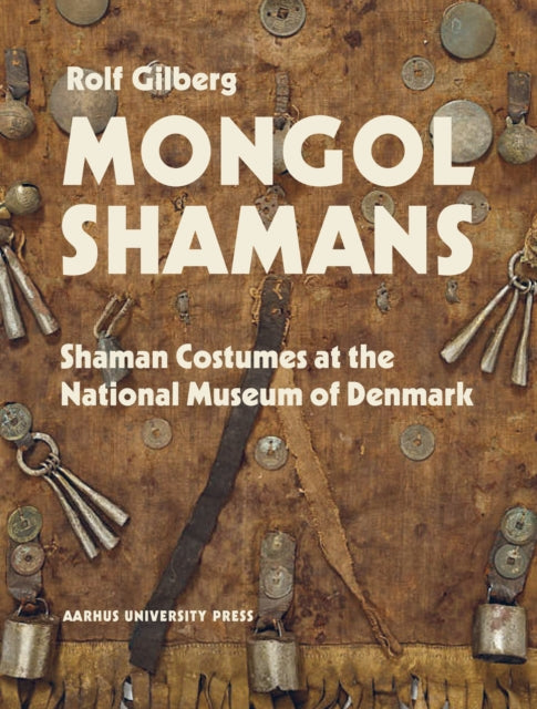 Mongol Shamans: Shaman Costumes at the National Museum of Denmark