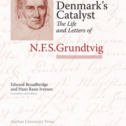 Denmark’s Catalyst: The Life and Letters of N.F.S. Grundtvig