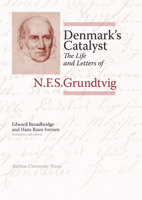 Denmark’s Catalyst: The Life and Letters of N.F.S. Grundtvig