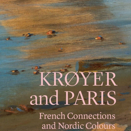 Krøyer and Paris: French Connections and Nordic