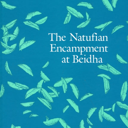 Excavations at Beidha: The Natufian Encampment at Beidha