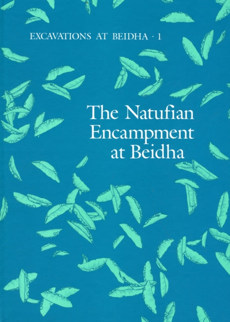 Excavations at Beidha: The Natufian Encampment at Beidha