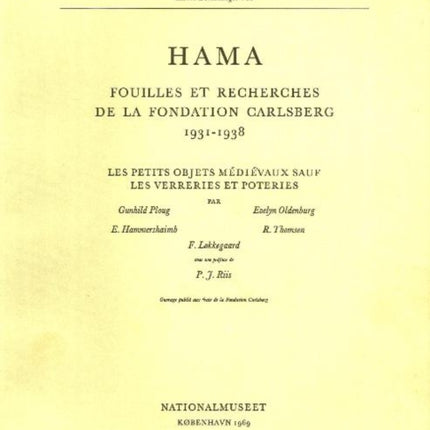 Hama 4: Fouilles et Recherches de La Fondation Carlsberg, 1931-1938: Pt. 3: Petits Objets Medievaux Sauf Les Verreries Et Poteries