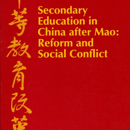 Secondary Education in China After Mao: Reform & Social Conflict