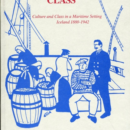 Hidden Class: Culture & Class in a Maritime Setting, Iceland 1880-1942