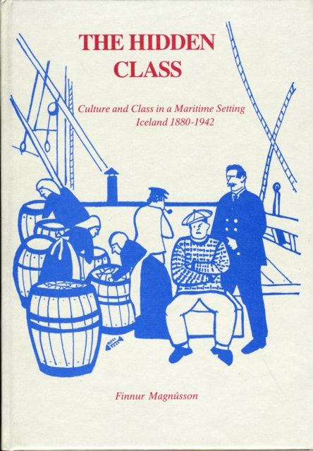 Hidden Class: Culture & Class in a Maritime Setting, Iceland 1880-1942