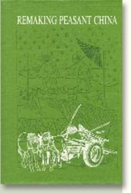 Remaking Peasant China: Problems of Rural Development & Institutions at the Start of the 1990s