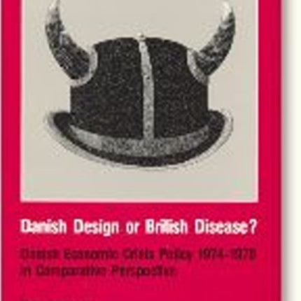 Danish Design or British Disease?: Danish Economic Crisis Policy 1974-1979 in Comparative Perspective