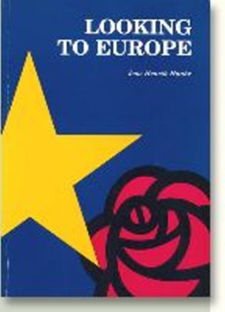 Looking to Europe: The EC Policies of the British Labour Party & the Danish SDP