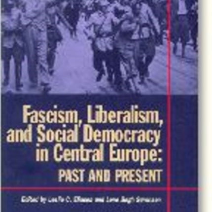 Fascism, Liberalism & Social Democracy in Central Europe: Past & Present