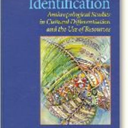 Perplexities of Identification: Anthropological Studies in Cultural Differentiation & the Use of Resources