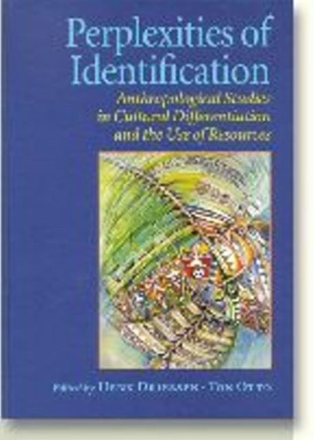 Perplexities of Identification: Anthropological Studies in Cultural Differentiation & the Use of Resources