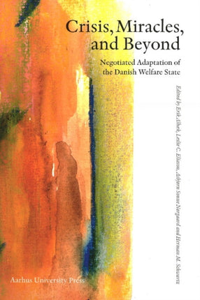 Crisis, Mircales & Beyond: Negotiated Adaptation of the Danish Welfare State