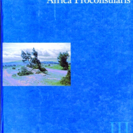 Africa Proconsularis: Volume 3 - Regional Studies in the Segermes Valley of Northern Tunisia -- Historical Conclusions