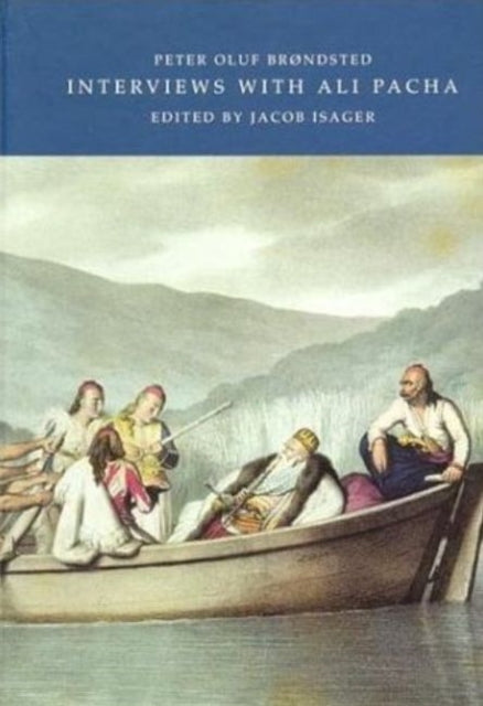 Interviews with Ali Pacha: In the Autumn of 1812, with Some Particulars of Epirus & the Albanians of the Present Day