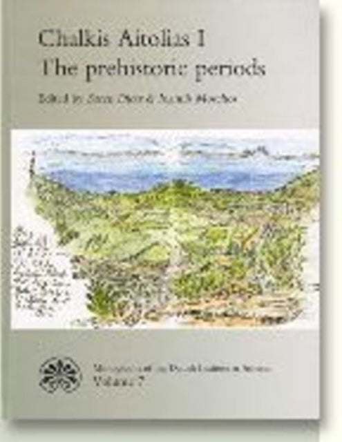 Chalkis Aitolias, Volume One: The Prehistoric Periods