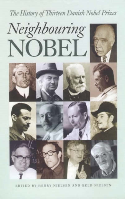 Neighbouring Nobel The History of Thirteen Danish Nobel Prizes