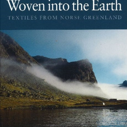 Woven into the Earth: Textile Finds in Norse Greenland