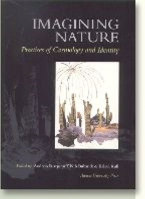 Imagining Nature: Practices of Cosmology & Identity