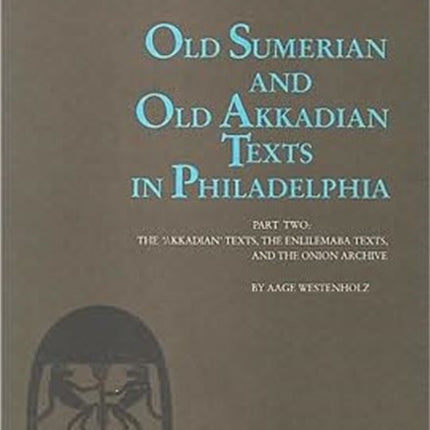 Old Sumerian & Old Akkadian Texts in Philadelphia