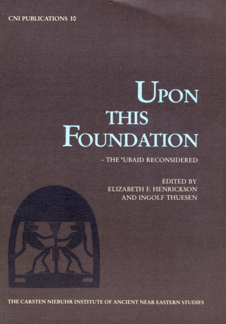 Upon this Foundation.: The 'Ubaid Reconsidered