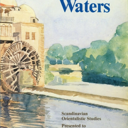 Living Waters: Scandinavian Oriental Studies. In Honour of Frede Løkkegaard