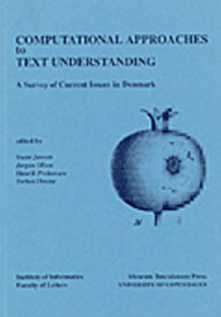 Computational Approaches to Text Understanding: Steen Jansen, Lykke Friis, Henrik Prebensen & Torben Thrane (eds)