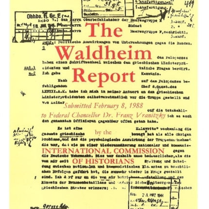 The Waldheim Report  Report to Establish the Military Service of 1st Lieutenant Kurt Waldheim submitted in 1988 to the Austrian Government