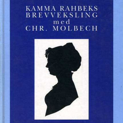 Kamma Rahbeks brevveksling med Chr. Molbech: 3-Volume Set