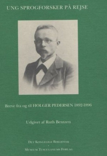 Ung sprogforsker på rejse.: Breve fra og til Holger Pedersen 1892-1896