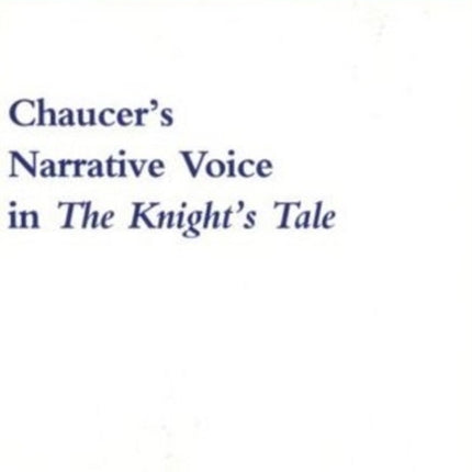 Chaucer's Narrative Voice in the Knight's Tale