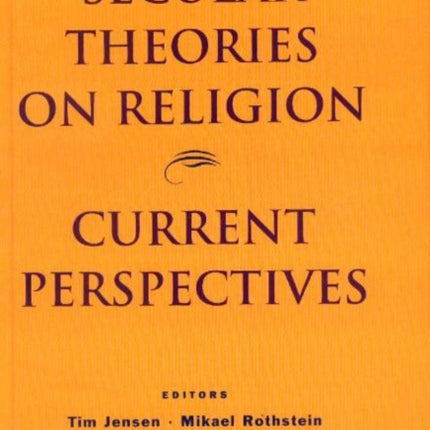 Secular Theories on Religion: A Selection of Recent Academic Perspectives