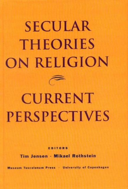 Secular Theories on Religion: A Selection of Recent Academic Perspectives