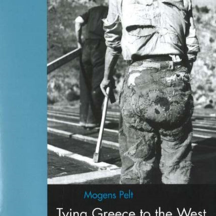 Tying Greece to the West  USWest GermanGreek Relations 194974