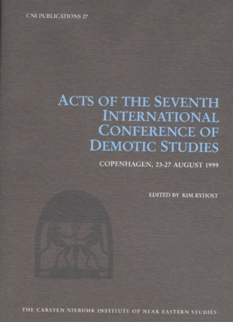 Acts of the Seventh International Conference of Demotic Studies, Copenhagen 23–27 August 1999