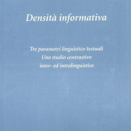 Densita Informativa: Tre Parametri linguistico-testuali -- Uno studio contrastivo inter- ed intralinguistico