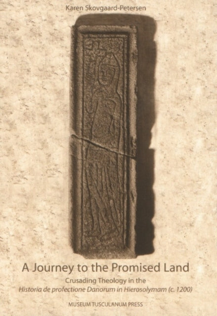 A Journey to the Promised Land  Crusading Theology in the Historia de profectione Danorum in Hierosolymam c. 1200