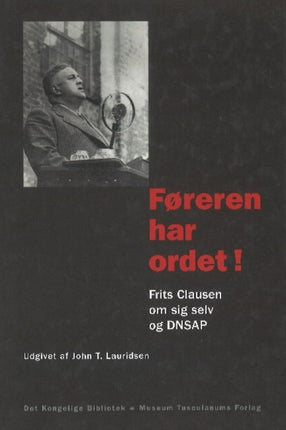 Føreren har Ordet!.: Frits Clausen om sig selv og DNSAP