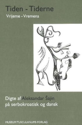Tiden -- Tiderne: Digte på serbokroatisk og dansk