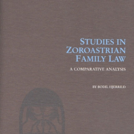 Studies in Zoroastrian Family Law: A Comparative
