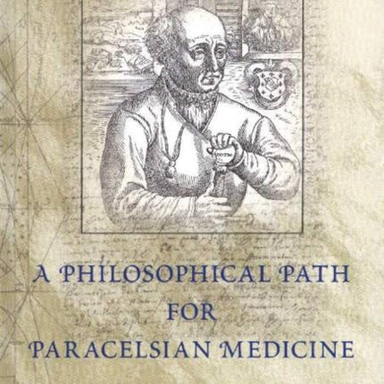 Philosophical Path for Paracelsian Medicine