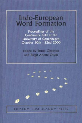 Indo-European Word Formation: Proceedings of the Conference Held at the University of Copenhagen October 20th - 22nd 2000