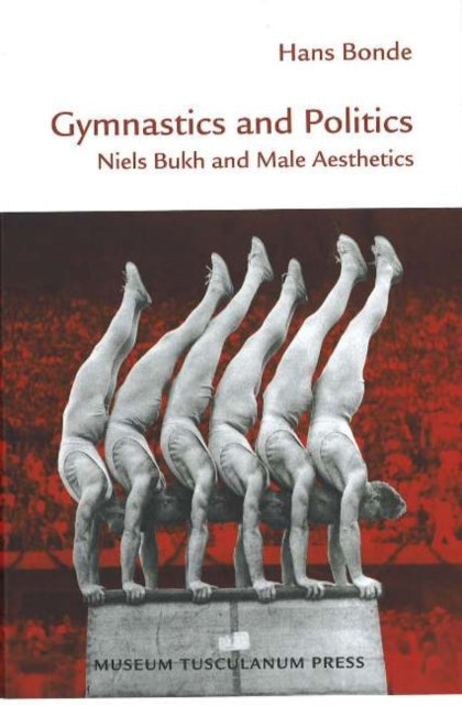 Gymnastics & Politics: Niels Bukh & Male Aesthetics