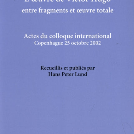 L' Oeuvre de Victor Hugo entre Fragments et Oeuvre Totale