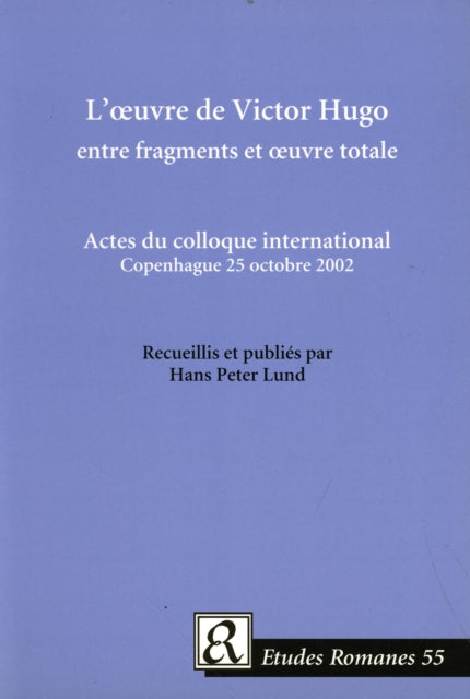 L' Oeuvre de Victor Hugo entre Fragments et Oeuvre Totale