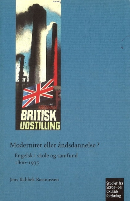 Modernitet eller åndsdannelse?: Engelsk i skole og samfund 1800-1935