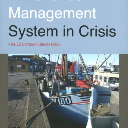 Fisheries Management System in Crisis: The EU Common Fisheries Policy