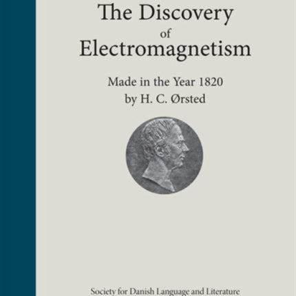 The Discovery of Electromagnetism: Made in the Year 1820 by H.C. Orsted